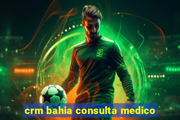 crm bahia consulta medico